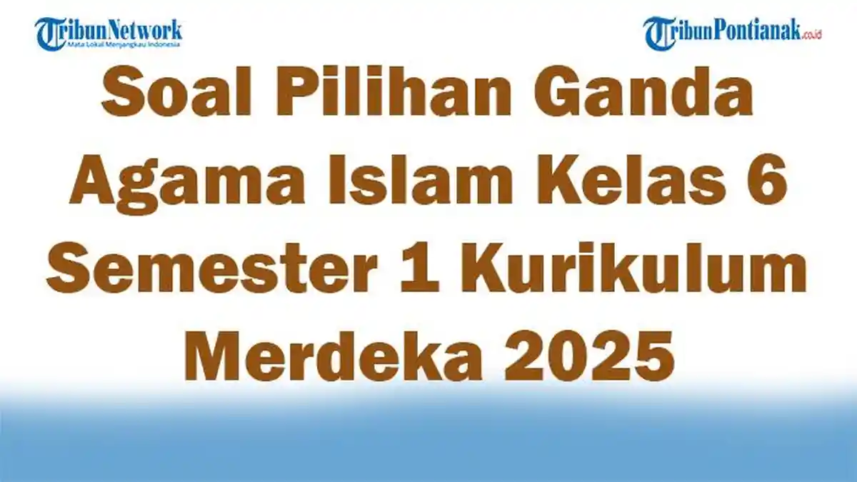 5 Rahasia Latihan Soal Agama Islam Kelas 6 Semester 1 Kurikulum 2013 Agar Nilai Maksimal