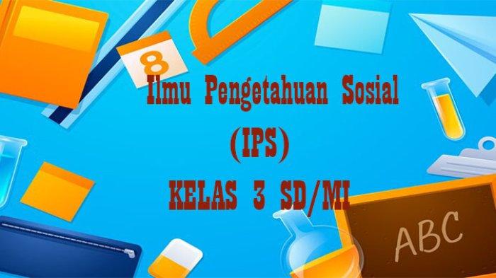 50 Soal IPS Kelas 3 SD Semester 2 Kurikulum Merdeka Tahun 2025 Jawaban 50 Soal IPS Kelas 3 SD Semester 2 Kurikulum Merdeka Tahun 2025 Jawaban
