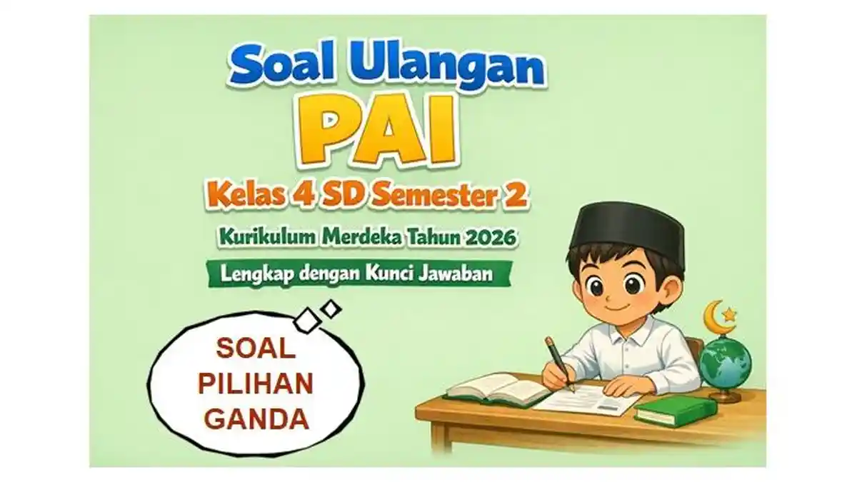 15 Soal UTS PAI Kelas 4 Semester 2 dan Kunci Jawaban Tahun 2026, Wajib Dicoba
