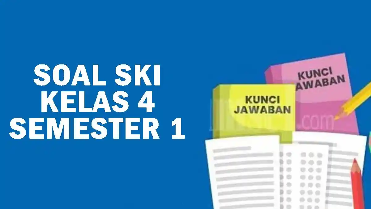 3 Pembahasan Soal SKI Kelas 4 Semester 2 dan Kunci Jawaban yang Terbukti Efektif