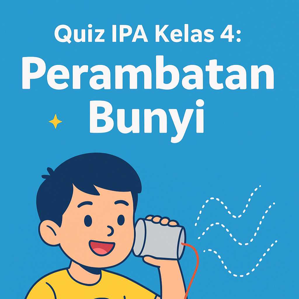 5 Soal IPA Kelas 4 Semester 2 dan Kunci Jawaban yang Wajib Dikuasai Siswa 2026