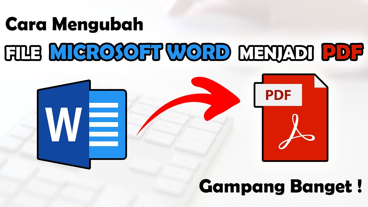 Mengubah File Word ke PDF Panduan Lengkap untuk Berbagai Kebutuhan Mengubah File Word ke PDF Panduan Lengkap untuk Berbagai Kebutuhan